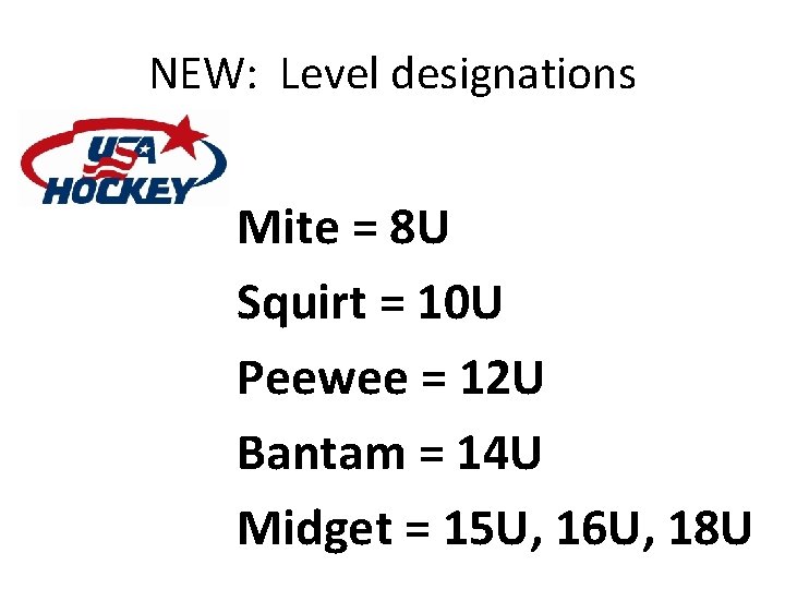 NEW: Level designations Mite = 8 U Squirt = 10 U Peewee = 12