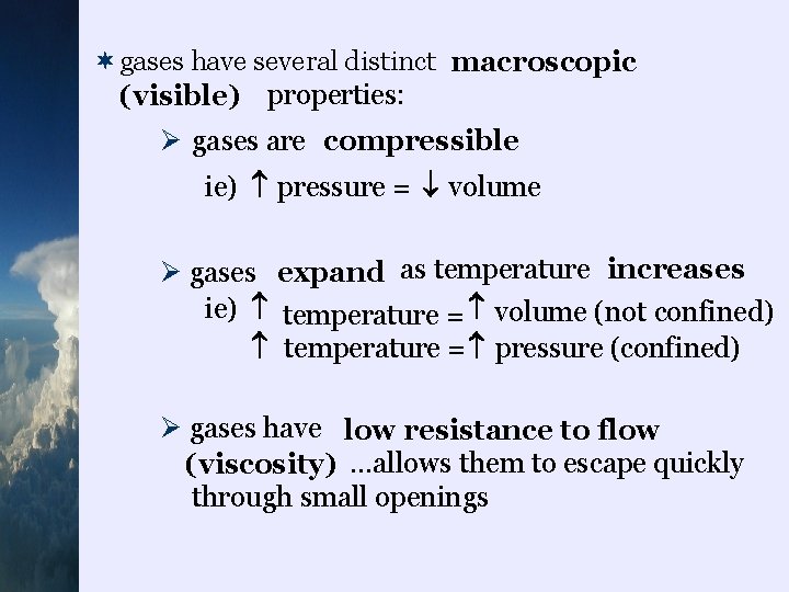 ¬gases have several distinct macroscopic (visible) properties: Ø gases are compressible ie) pressure =