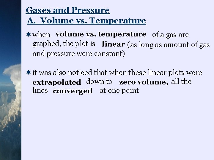 Gases and Pressure A. Volume vs. Temperature volume vs. temperature ¬when of a gas