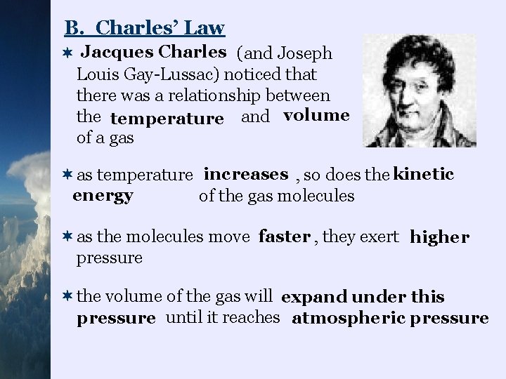 B. Charles’ Law Jacques Charles ¬ (and Joseph Louis Gay-Lussac) noticed that there was