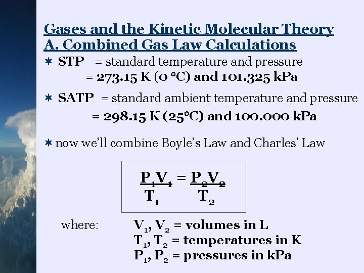 Gases and the Kinetic Molecular Theory A. Combined Gas Law Calculations ¬ = standard