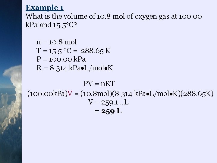 Example 1 What is the volume of 10. 8 mol of oxygen gas at