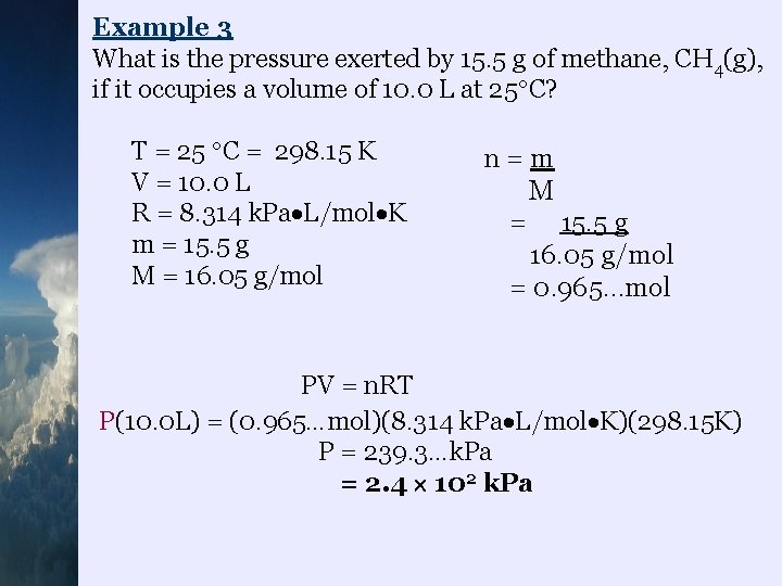 Example 3 What is the pressure exerted by 15. 5 g of methane, CH