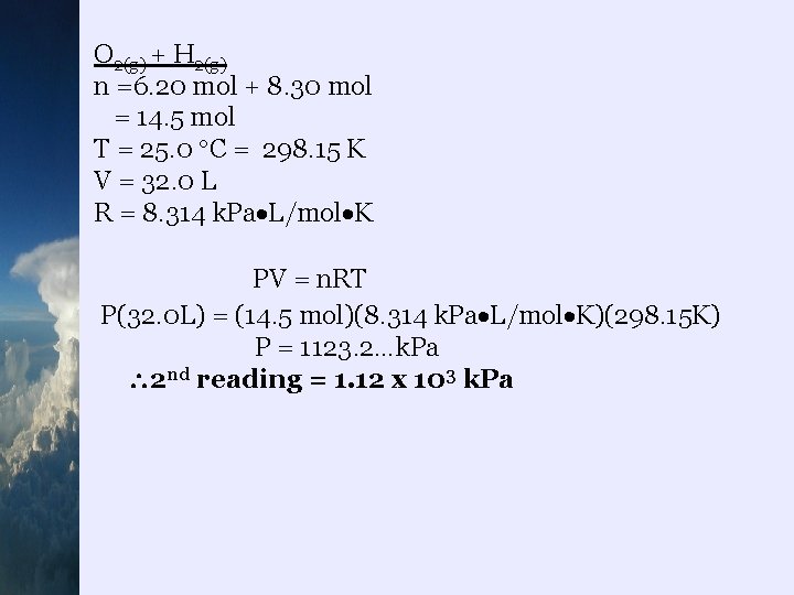 O 2(g) + H 2(g) n =6. 20 mol + 8. 30 mol =