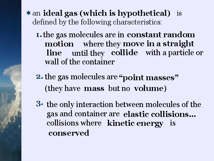 ¬an is ideal gas (which is hypothetical) defined by the following characteristics: 1. the