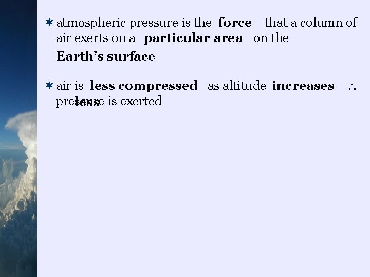 ¬atmospheric pressure is the that a column of force particular area air exerts on