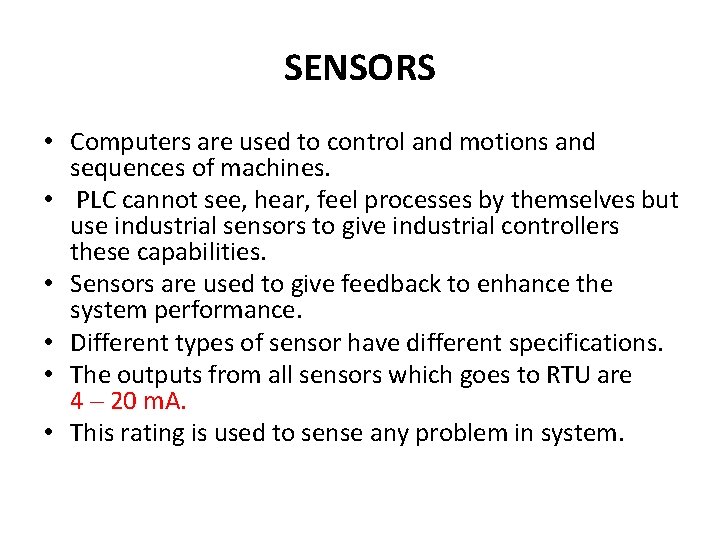 SENSORS • Computers are used to control and motions and sequences of machines. •