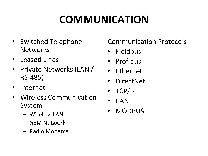 COMMUNICATION • Switched Telephone Networks • Leased Lines • Private Networks (LAN / RS-485)