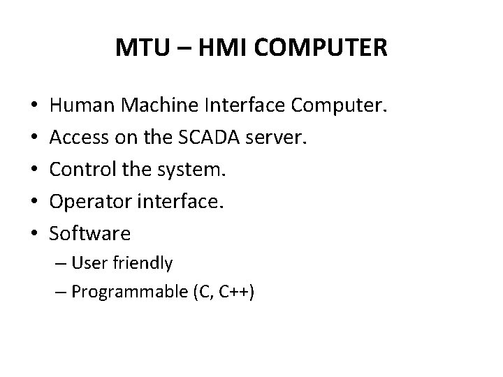 MTU – HMI COMPUTER • • • Human Machine Interface Computer. Access on the