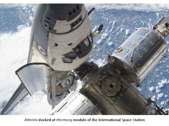 Atlantis docked at Harmony module of the International Space Station 