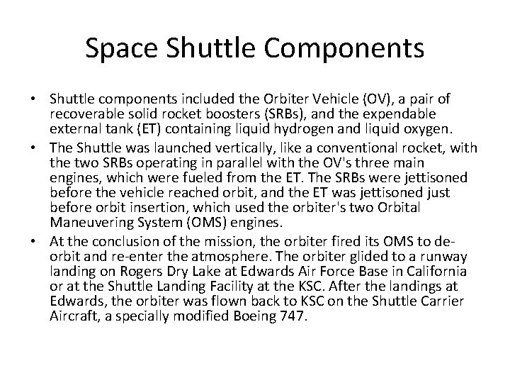 Space Shuttle Components • Shuttle components included the Orbiter Vehicle (OV), a pair of