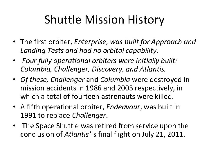 Shuttle Mission History • The first orbiter, Enterprise, was built for Approach and Landing