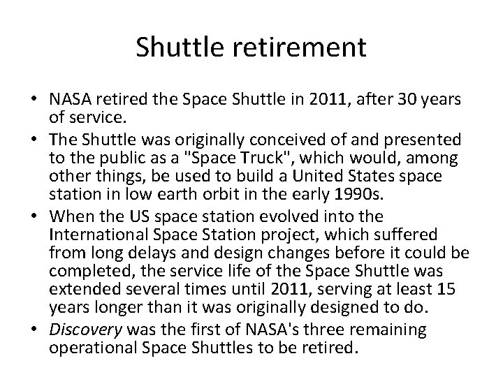 Shuttle retirement • NASA retired the Space Shuttle in 2011, after 30 years of
