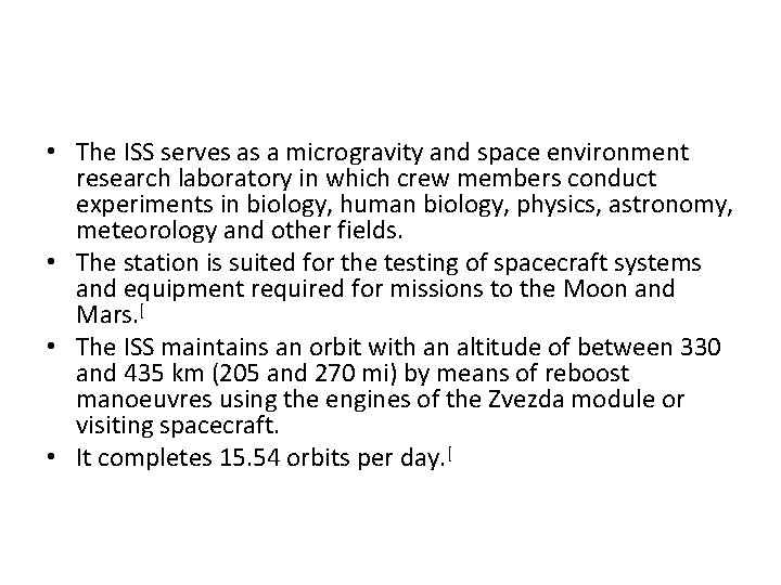  • The ISS serves as a microgravity and space environment research laboratory in