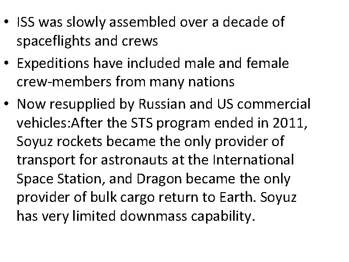  • ISS was slowly assembled over a decade of spaceflights and crews •