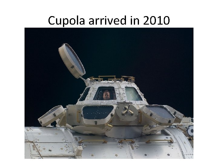 Cupola arrived in 2010 
