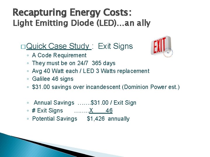 Recapturing Energy Costs: Light Emitting Diode (LED)…an ally � Quick ◦ ◦ ◦ Case