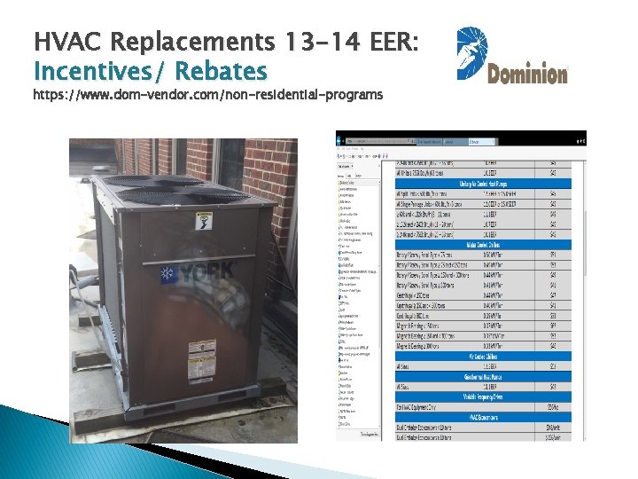 HVAC Replacements 13 -14 EER: Incentives/ Rebates https: //www. dom-vendor. com/non-residential-programs 