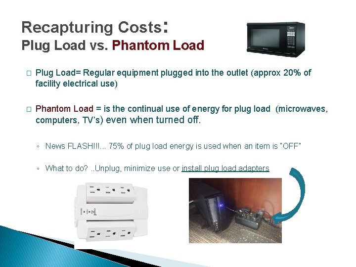 Recapturing Costs: Plug Load vs. Phantom Load � Plug Load= Regular equipment plugged into