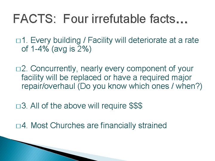 FACTS: Four irrefutable facts… � 1. Every building / Facility will deteriorate at a