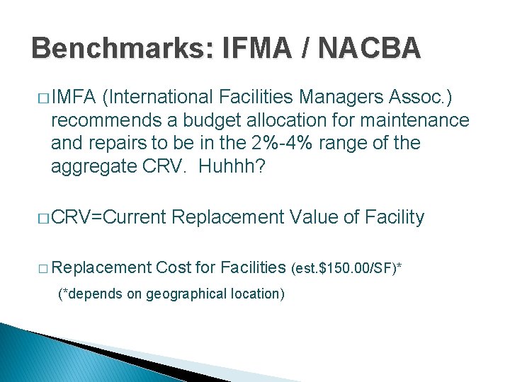 Benchmarks: IFMA / NACBA � IMFA (International Facilities Managers Assoc. ) recommends a budget