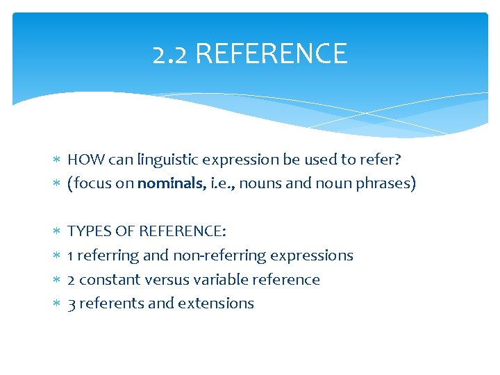 2. 2 REFERENCE HOW can linguistic expression be used to refer? (focus on nominals,