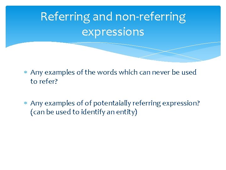 Referring and non-referring expressions Any examples of the words which can never be used