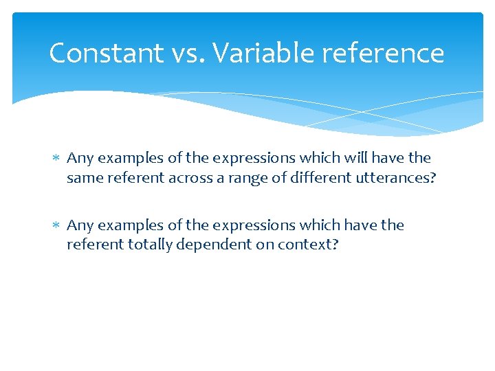 Constant vs. Variable reference Any examples of the expressions which will have the same