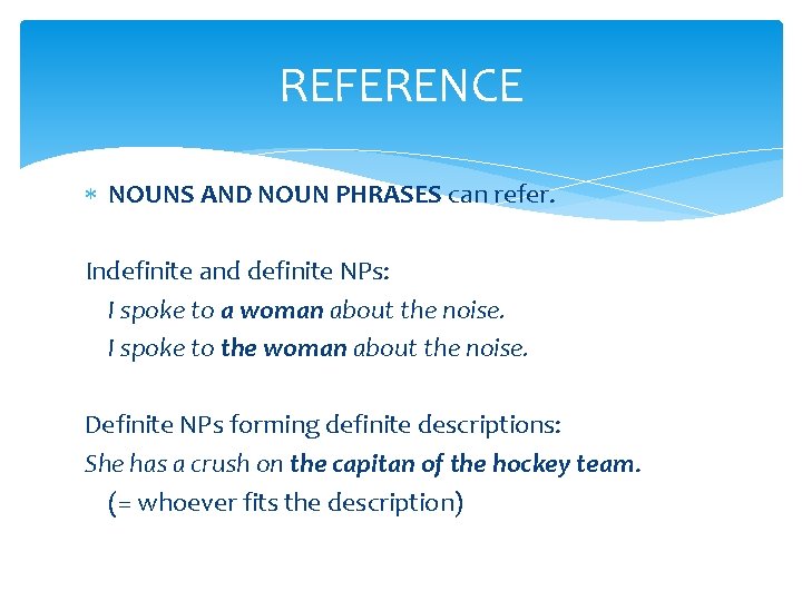 REFERENCE NOUNS AND NOUN PHRASES can refer. Indefinite and definite NPs: I spoke to