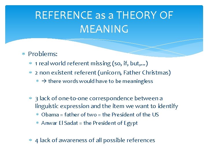 REFERENCE as a THEORY OF MEANING Problems: 1 real world referent missing (so, if,