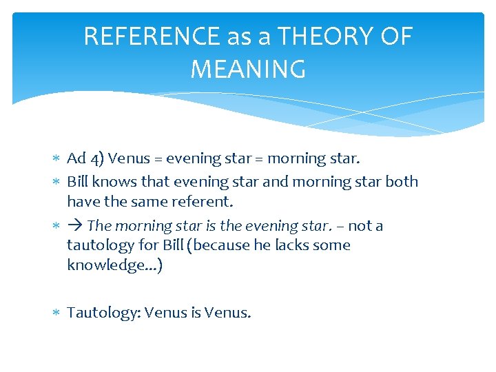 REFERENCE as a THEORY OF MEANING Ad 4) Venus = evening star = morning