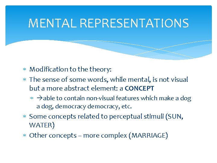 MENTAL REPRESENTATIONS Modification to theory: The sense of some words, while mental, is not