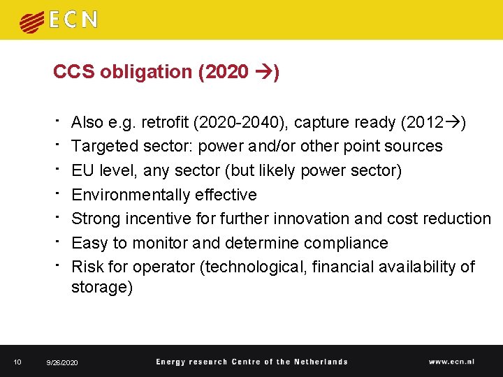 CCS obligation (2020 ) • • 10 Also e. g. retrofit (2020 -2040), capture CCS obligation (2020 ) • • 10 Also e. g. retrofit (2020 -2040), capture
