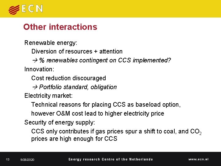 Other interactions Renewable energy: Diversion of resources + attention % renewables contingent on CCS Other interactions Renewable energy: Diversion of resources + attention % renewables contingent on CCS