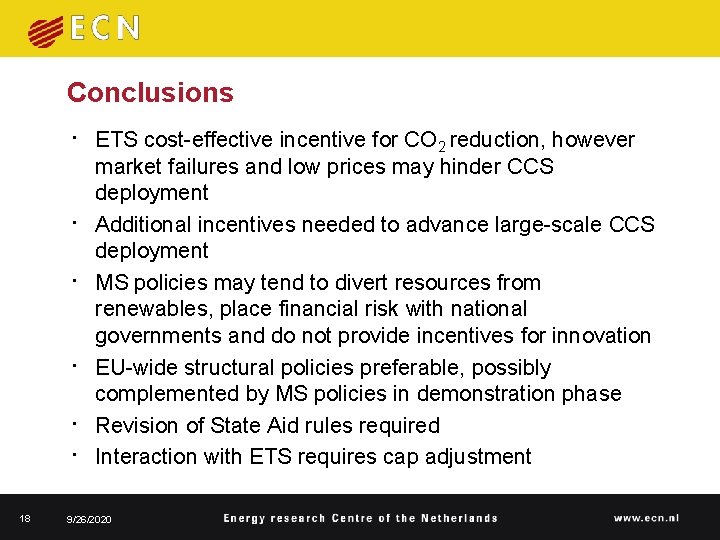 Conclusions • ETS cost-effective incentive for CO 2 reduction, however • • • 18 Conclusions • ETS cost-effective incentive for CO 2 reduction, however • • • 18