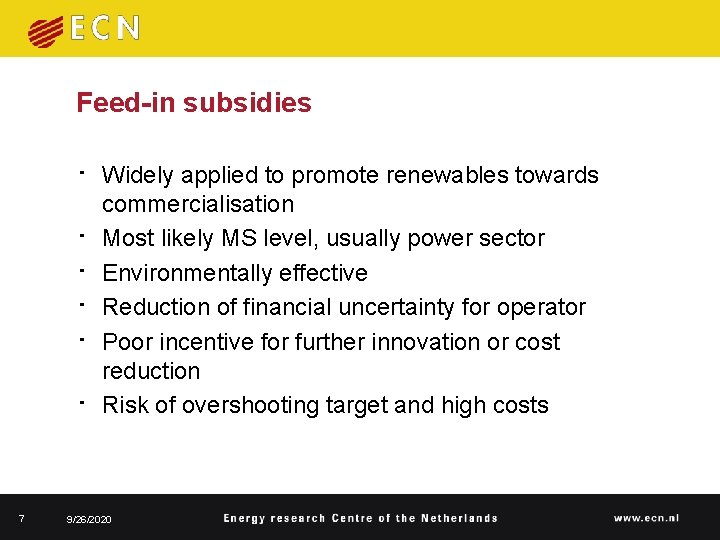 Feed-in subsidies • Widely applied to promote renewables towards • • • 7 commercialisation Feed-in subsidies • Widely applied to promote renewables towards • • • 7 commercialisation