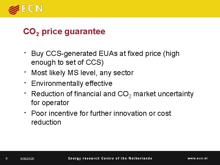 CO 2 price guarantee • Buy CCS-generated EUAs at fixed price (high • • CO 2 price guarantee • Buy CCS-generated EUAs at fixed price (high • •