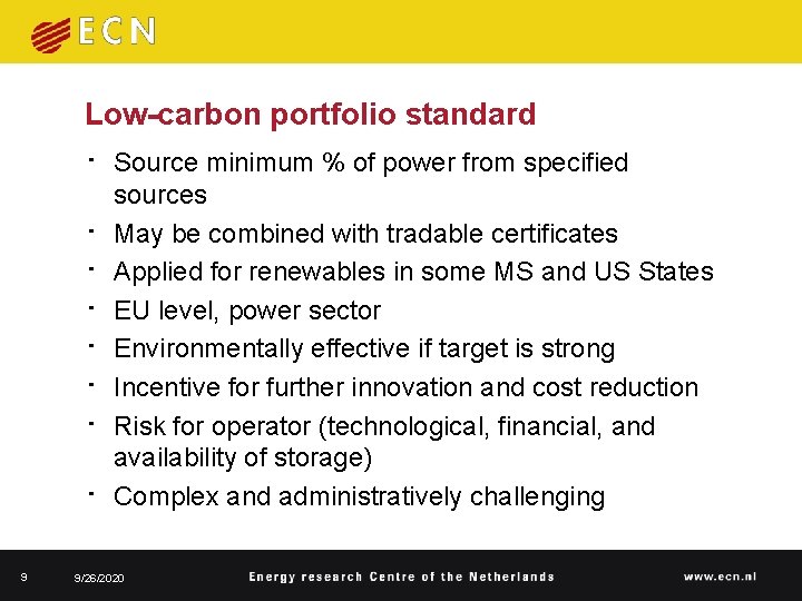 Low-carbon portfolio standard • Source minimum % of power from specified • • 9 Low-carbon portfolio standard • Source minimum % of power from specified • • 9