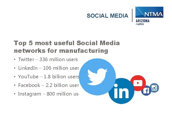 SOCIAL MEDIA Top 5 most useful Social Media networks for manufacturing • Twitter –