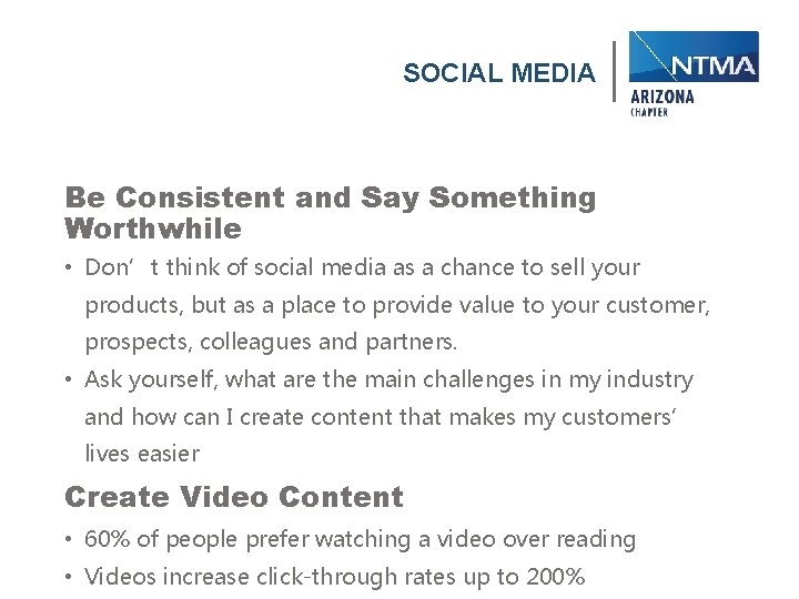 SOCIAL MEDIA Be Consistent and Say Something Worthwhile • Don’t think of social media