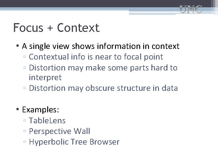 Focus + Context • A single view shows information in context ▫ Contextual info