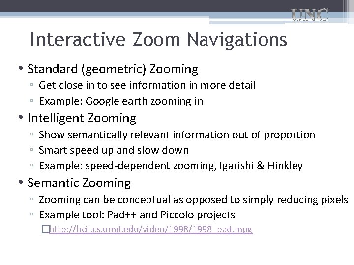 Interactive Zoom Navigations • Standard (geometric) Zooming ▫ Get close in to see information