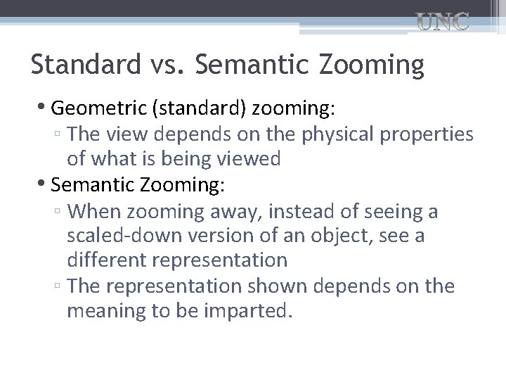 Standard vs. Semantic Zooming • Geometric (standard) zooming: ▫ The view depends on the