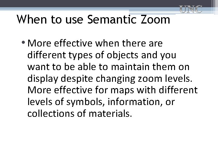 When to use Semantic Zoom • More effective when there are different types of