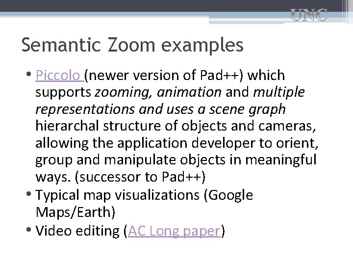 Semantic Zoom examples • Piccolo (newer version of Pad++) which supports zooming, animation and