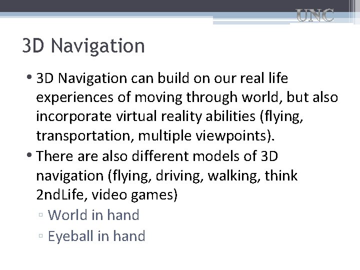3 D Navigation • 3 D Navigation can build on our real life experiences