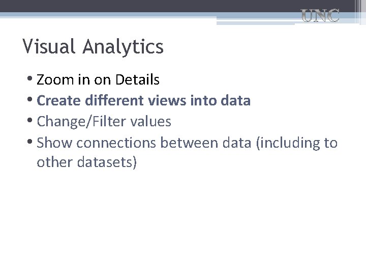 Visual Analytics • Zoom in on Details • Create different views into data •