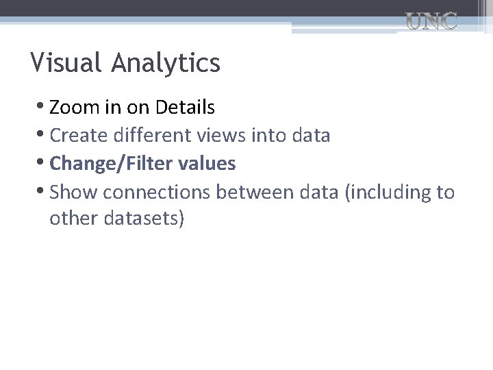 Visual Analytics • Zoom in on Details • Create different views into data •