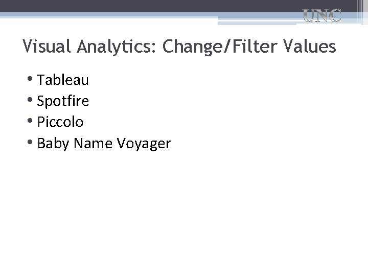 Visual Analytics: Change/Filter Values • Tableau • Spotfire • Piccolo • Baby Name Voyager
