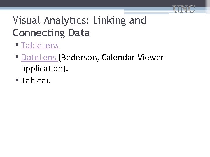 Visual Analytics: Linking and Connecting Data • Table. Lens • Date. Lens (Bederson, Calendar